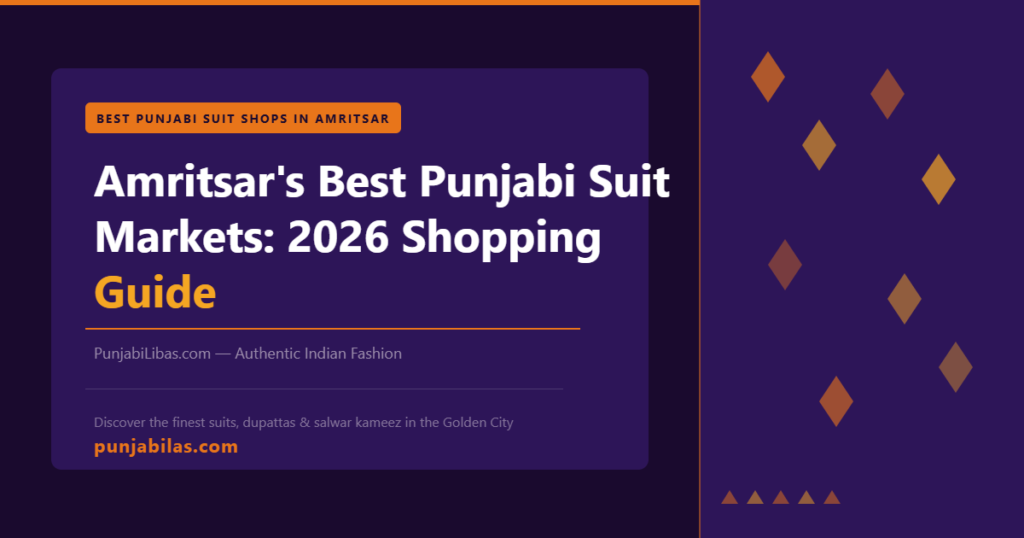 Best Punjabi Suit Markets in Amritsar – 2026 Guide | PunjabiLibas
